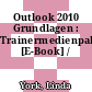 Outlook 2010 Grundlagen : Trainermedienpaket [E-Book] /