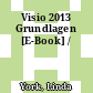Visio 2013 Grundlagen [E-Book] /