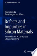 Defects and impurities in silicon materials : an introduction to atomic-level silicon engineering [E-Book] /