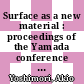 Surface as a new material : proceedings of the Yamada conference XXVI, Osaka, Japan, 2-6 July 1990 /