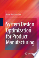 System Design Optimization for Product Manufacturing [E-Book] /