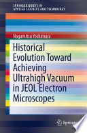 Historical Evolution Toward Achieving Ultrahigh Vacuum in JEOL Electron Microscopes [E-Book] /