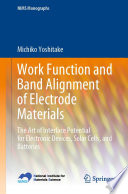 Work Function and Band Alignment of Electrode Materials [E-Book] : The Art of Interface Potential for Electronic Devices, Solar Cells, and Batteries /