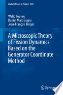 A Microscopic Theory of Fission Dynamics Based on the Generator Coordinate Method [E-Book] /