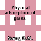 Physical adsorption of gases.