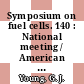 Symposium on fuel cells. 140 : National meeting / American Chemical Society : Chicago, IL, 05.09.61-06.09.61.