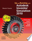 Up and running with Autodesk Inventor Simulation 2010 [E-Book] : a step-by-step guide to engineering design solutions /