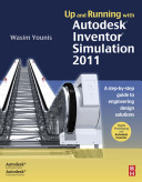 Up and running with Autodesk Inventor Simulation 2011 [E-Book] : a step-by-step guide to engineering design solutions /