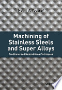 Machining of stainless steels and super alloys : traditional and nontraditional techniques [E-Book] /