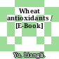 Wheat antioxidants / [E-Book]