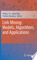 Link Mining: Models, Algorithms, and Applications [E-Book] /