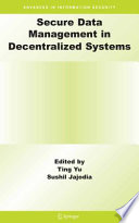 Secure Data Management in Decentralized Systems [E-Book] /