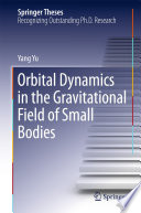 Orbital Dynamics in the Gravitational Field of Small Bodies [E-Book] /