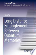 Long Distance Entanglement Between Quantum Memories [E-Book] /