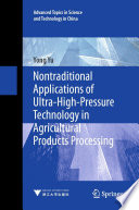Nontraditional Applications of Ultra-High-Pressure Technology in Agricultural Products Processing [E-Book] /