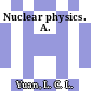 Nuclear physics. A.