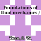 Foundations of fluid mechanics /