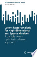 Latent Factor Analysis for High-dimensional and Sparse Matrices [E-Book] : A particle swarm optimization-based approach /