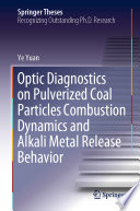 Optic Diagnostics on Pulverized Coal Particles Combustion Dynamics and Alkali Metal Release Behavior [E-Book] /