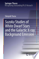 Suzaku Studies of White Dwarf Stars and the Galactic X-ray Background Emission [E-Book] /