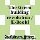 The Green building revolution / [E-Book]