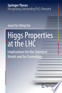Higgs Properties at the LHC [E-Book] : Implications for the Standard Model and for Cosmology /