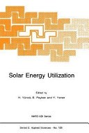 Solar energy utilization : NATO Advanced Study Institute on Solar Energy Utilization: proceedings : Cesme, 23.06.86-04.07.86.
