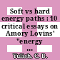 Soft vs hard energy paths : 10 critical essays on Amory Lovins' "energy strategy: the road not taken".