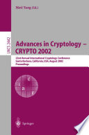 Advances in Cryptology — CRYPTO 2002 [E-Book] : 22nd Annual International Cryptology Conference Santa Barbara, California, USA, August 18–22, 2002 Proceedings /