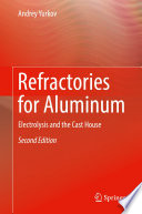 Refractories for Aluminum [E-Book] : Electrolysis and the Cast House /