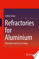 Refractories for Aluminium [E-Book] : Electrolysis and the Cast House /