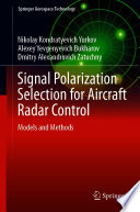 Signal Polarization Selection for Aircraft Radar Control [E-Book] : Models and Methods /