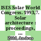 ISES Solar World Congress. 1993,7. Solar architecture : proceedings, Budapest, 23. - 27.8.93.