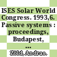 ISES Solar World Congress. 1993,6. Passive systems : proceedings, Budapest, 23. - 27.8.93.