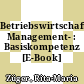 Betriebswirtschaft Management- : Basiskompetenz [E-Book] /