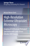 High-Resolution Extreme Ultraviolet Microscopy [E-Book] : Imaging of Artificial and Biological Specimens with Laser-Driven Ultrafast XUV Sources /