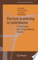 Electron scattering in solid matter ; a theoretical and computational treatise /