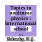 Topics in nonlinear physics : International school of nonlinear mathematics and physics : physics session : NATO Advanced Study Institute : München, 27.06.66-16.07.66.