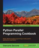 Python parallel programming cookbook : master efficient parallel programming to build powerful applications using Python [E-Book] /