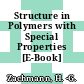 Structure in Polymers with Special Properties [E-Book] /