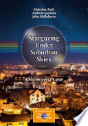 Stargazing Under Suburban Skies [E-Book] : A Star-Hopper's Guide /