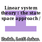 Linear system theory : the state space approach /