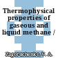 Thermophysical properties of gaseous and liquid methane /