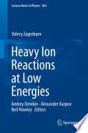 Heavy Ion Reactions at Low Energies [E-Book] /