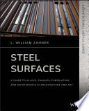 Steel surfaces : a guide to alloys, finishes, fabrication and maintenance in architecture and art [E-Book] /