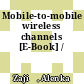 Mobile-to-mobile wireless channels [E-Book] /