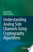 Understanding Analog Side Channels Using Cryptography Algorithms [E-Book] /