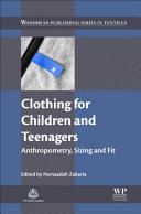 Clothing for children and teenagers : anthropometry, sizing and fit [E-Book] /