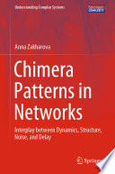 Chimera Patterns in Networks [E-Book] : Interplay between Dynamics, Structure, Noise, and Delay /