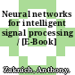 Neural networks for intelligent signal processing / [E-Book]